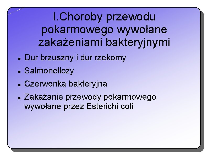 I. Choroby przewodu pokarmowego wywołane zakażeniami bakteryjnymi Dur brzuszny i dur rzekomy Salmonellozy Czerwonka