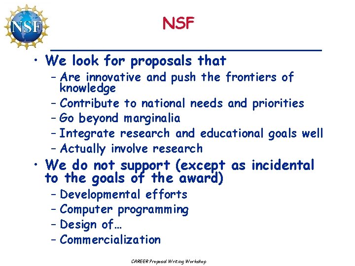 NSF • We look for proposals that – Are innovative and push the frontiers
