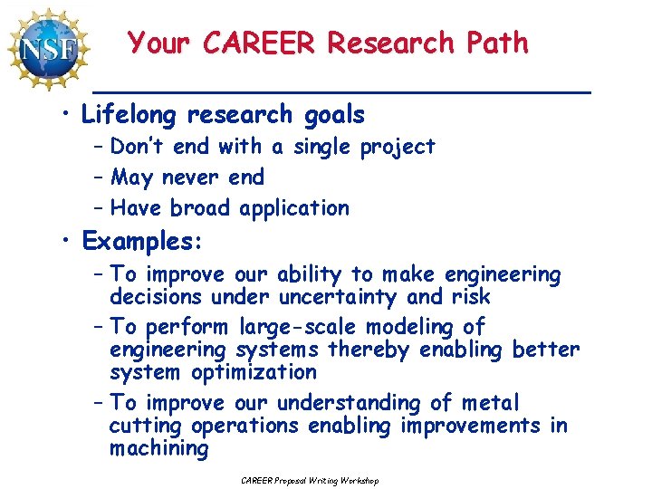 Your CAREER Research Path • Lifelong research goals – Don’t end with a single