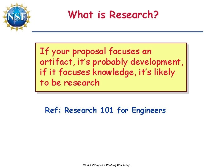 What is Research? If your proposal focuses an artifact, it’s probably development, if it