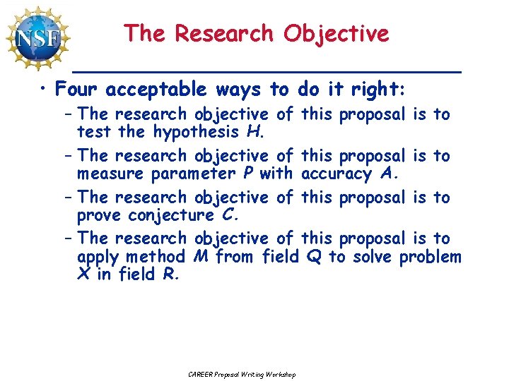 The Research Objective • Four acceptable ways to do it right: – The research