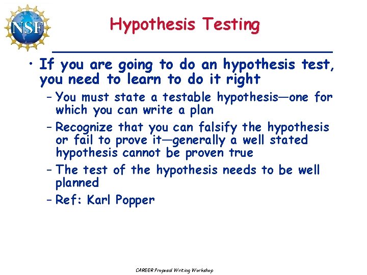 Hypothesis Testing • If you are going to do an hypothesis test, you need