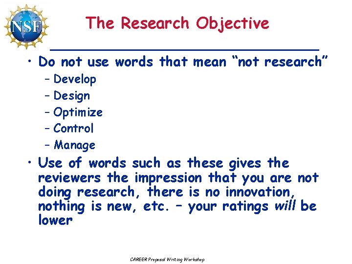 The Research Objective • Do not use words that mean “not research” – Develop