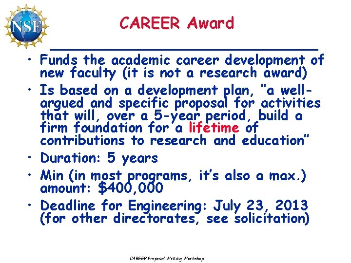 CAREER Award • Funds the academic career development of new faculty (it is not