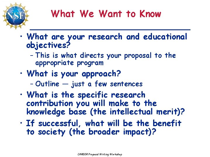 What We Want to Know • What are your research and educational objectives? –