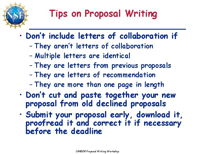 Tips on Proposal Writing • Don’t include letters of collaboration if – They aren’t