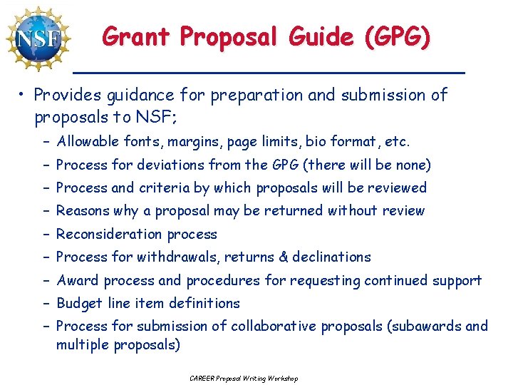 Grant Proposal Guide (GPG) • Provides guidance for preparation and submission of proposals to