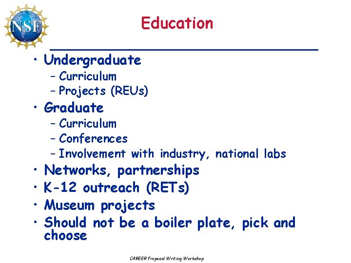 Education • Undergraduate – Curriculum – Projects (REUs) • Graduate • • – Curriculum