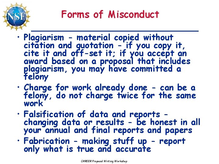 Forms of Misconduct • Plagiarism - material copied without citation and quotation - if