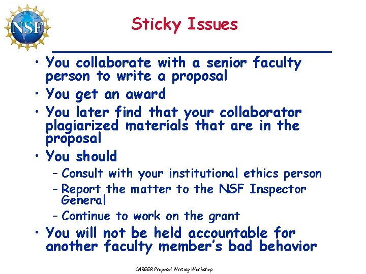 Sticky Issues • You collaborate with a senior faculty person to write a proposal