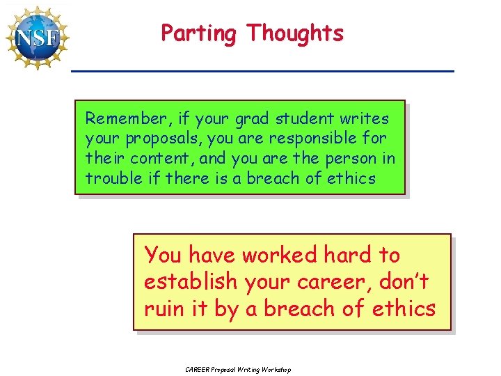 Parting Thoughts Remember, if your grad student writes your proposals, you are responsible for