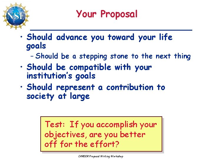 Your Proposal • Should advance you toward your life goals – Should be a