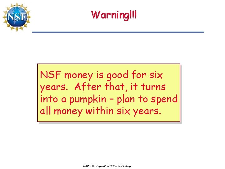 Warning!!! NSF money is good for six years. After that, it turns into a