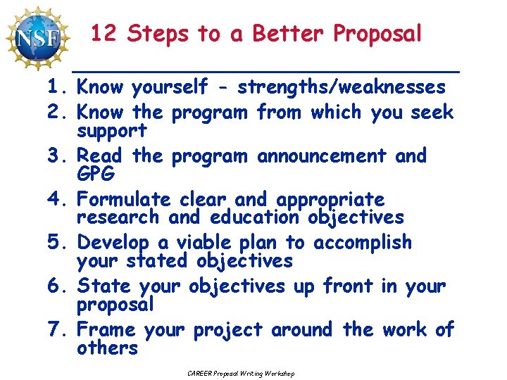 12 Steps to a Better Proposal 1. Know yourself - strengths/weaknesses 2. Know the