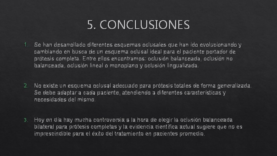 5. CONCLUSIONES 1. Se han desarrollado diferentes esquemas oclusales que han ido evolucionando y