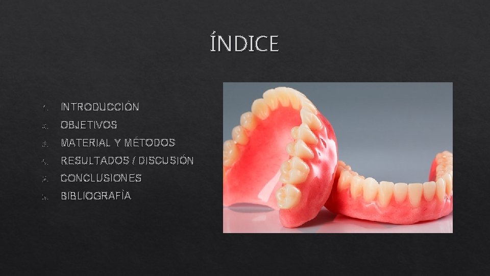 ÍNDICE 1. INTRODUCCIÓN 2. OBJETIVOS 3. MATERIAL Y MÉTODOS 4. RESULTADOS / DISCUSIÓN 5.