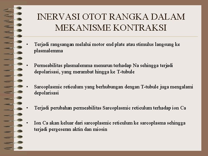 INERVASI OTOT RANGKA DALAM MEKANISME KONTRAKSI • Terjadi rangsangan melalui motor end plate atau INERVASI OTOT RANGKA DALAM MEKANISME KONTRAKSI • Terjadi rangsangan melalui motor end plate atau