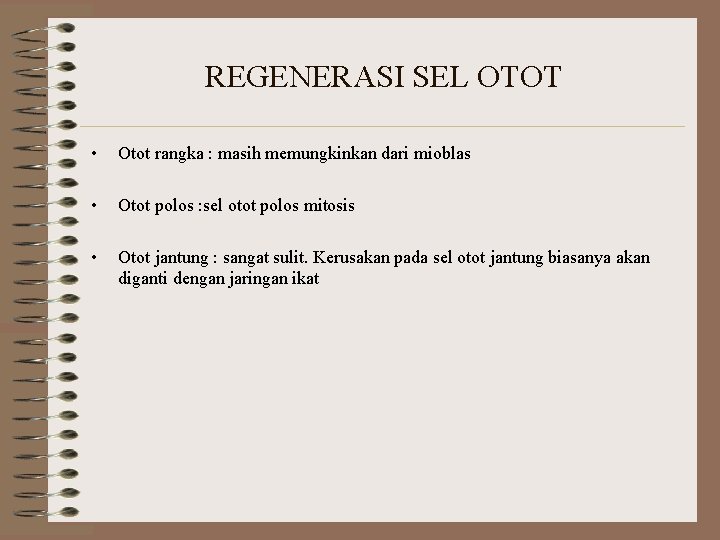REGENERASI SEL OTOT • Otot rangka : masih memungkinkan dari mioblas • Otot polos REGENERASI SEL OTOT • Otot rangka : masih memungkinkan dari mioblas • Otot polos