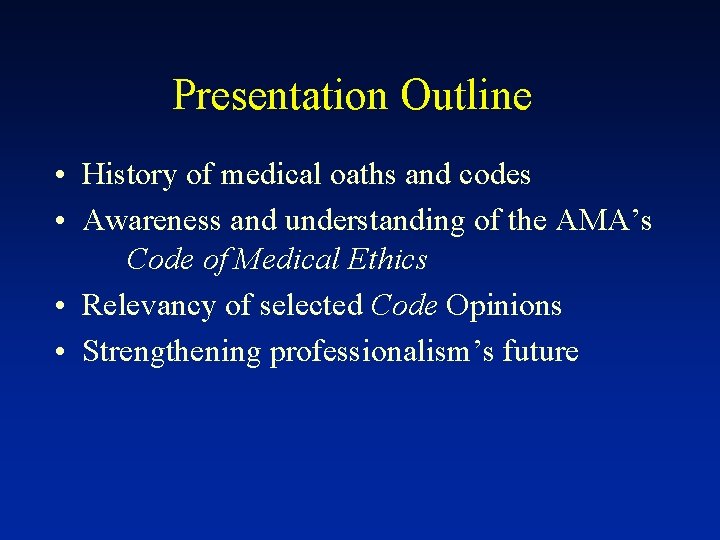 Presentation Outline • History of medical oaths and codes • Awareness and understanding of