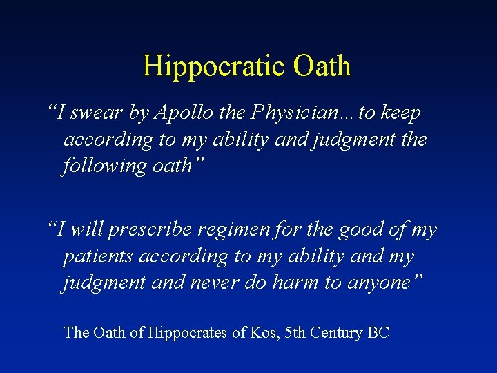 Hippocratic Oath “I swear by Apollo the Physician…to keep according to my ability and