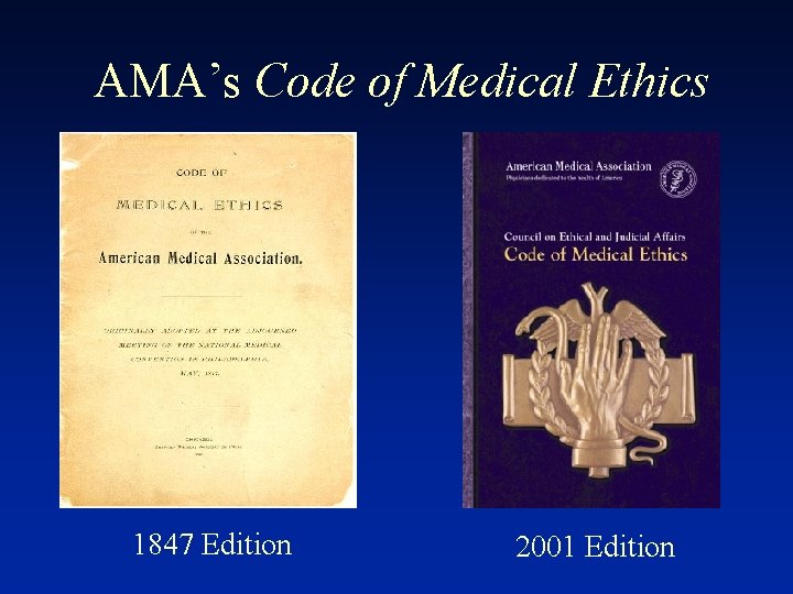 AMA’s Code of Medical Ethics 1847 Edition 2001 Edition 