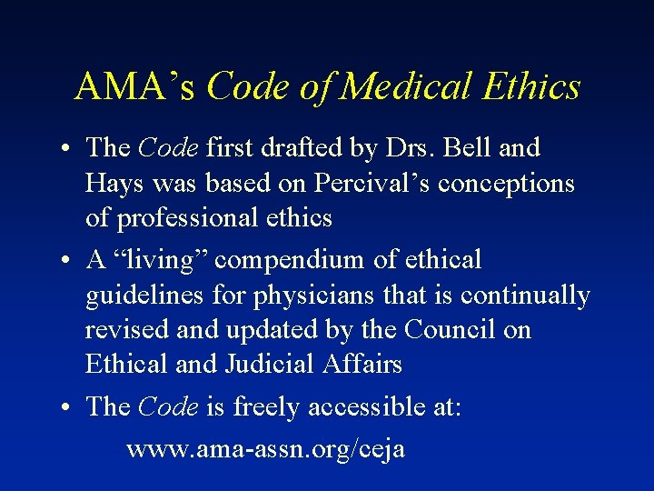 AMA’s Code of Medical Ethics • The Code first drafted by Drs. Bell and