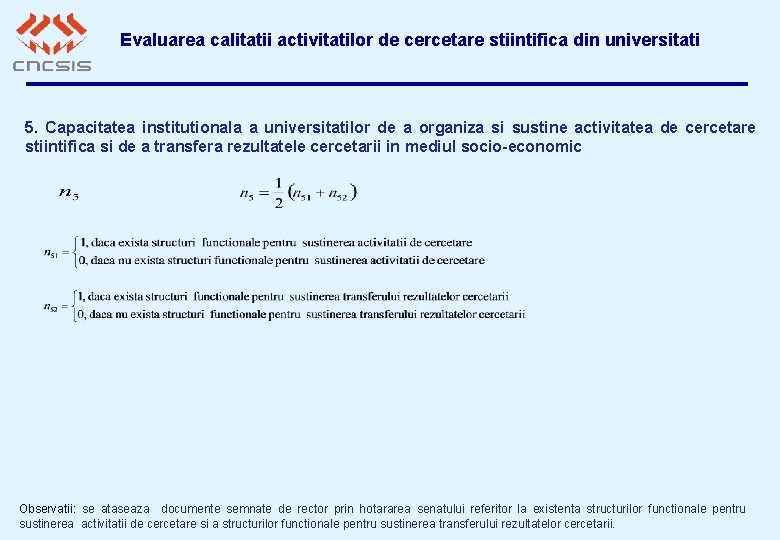 Evaluarea calitatii activitatilor de cercetare stiintifica din universitati 5. Capacitatea institutionala a universitatilor de