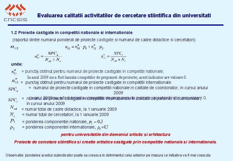 Evaluarea calitatii activitatilor de cercetare stiintifica din universitati 1. 2 Proiecte castigate in competitii