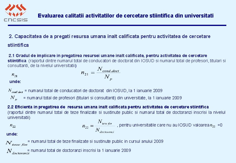 Evaluarea calitatii activitatilor de cercetare stiintifica din universitati 2. Capacitatea de a pregati resursa