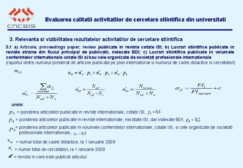  Evaluarea calitatii activitatilor de cercetare stiintifica din universitati 3. Relevanta si vizibilitatea rezultatelor