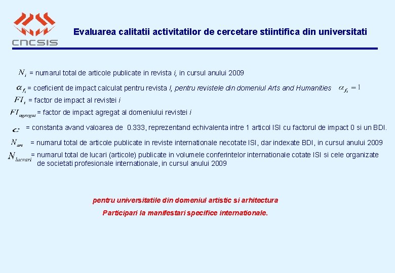  Evaluarea calitatii activitatilor de cercetare stiintifica din universitati = numarul total de articole