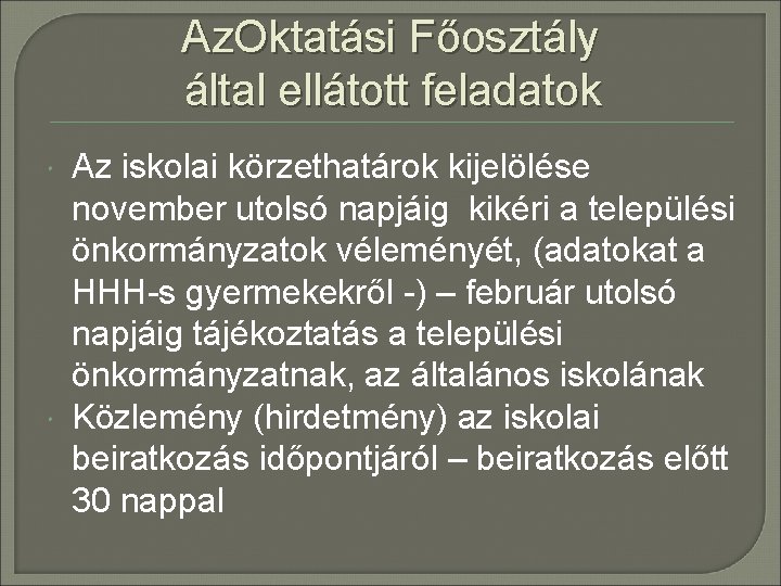 Az. Oktatási Főosztály által ellátott feladatok Az iskolai körzethatárok kijelölése november utolsó napjáig kikéri