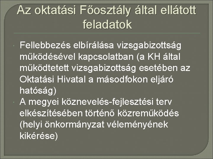 Az oktatási Főosztály által ellátott feladatok Fellebbezés elbírálása vizsgabizottság működésével kapcsolatban (a KH által