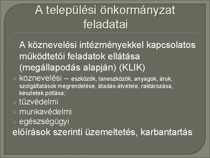 A települési önkormányzat feladatai A köznevelési intézményekkel kapcsolatos működtetői feladatok ellátása (megállapodás alapján) (KLIK)