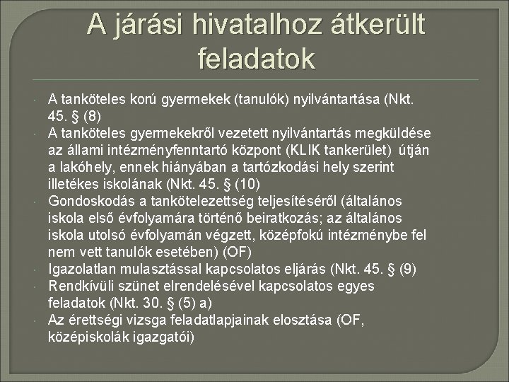 A járási hivatalhoz átkerült feladatok A tanköteles korú gyermekek (tanulók) nyilvántartása (Nkt. 45. §