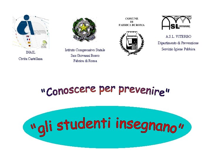 A. S. L. VITERBO Dipartimento di Prevenzione INAIL Civita Castellana Istituto Comprensivo Statale Servizio