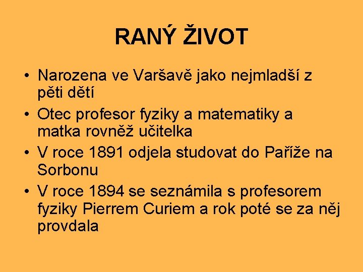 RANÝ ŽIVOT • Narozena ve Varšavě jako nejmladší z pěti dětí • Otec profesor