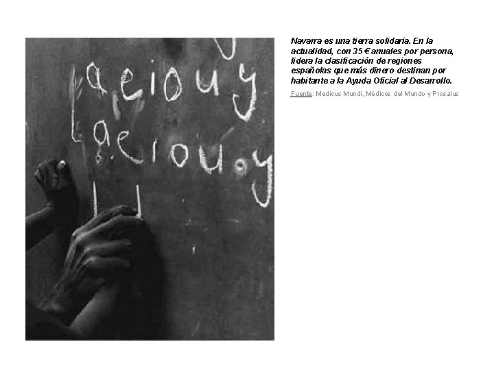 Navarra es una tierra solidaria. En la actualidad, con 35 € anuales por persona,