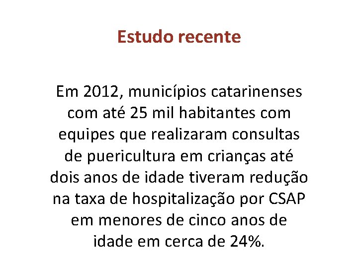 Estudo recente Em 2012, municípios catarinenses com até 25 mil habitantes com equipes que