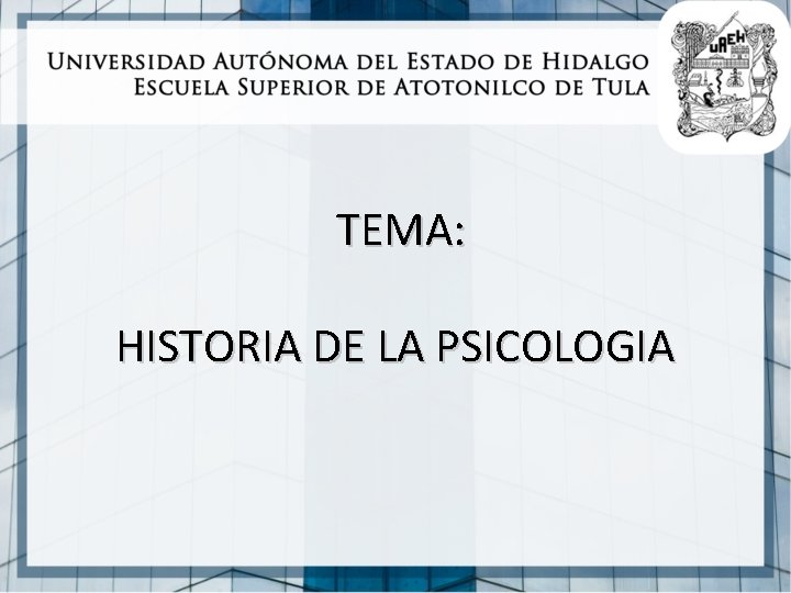 TEMA: HISTORIA DE LA PSICOLOGIA 