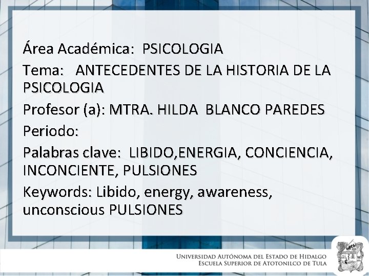 Área Académica: PSICOLOGIA Tema: ANTECEDENTES DE LA HISTORIA DE LA PSICOLOGIA Profesor (a): MTRA.