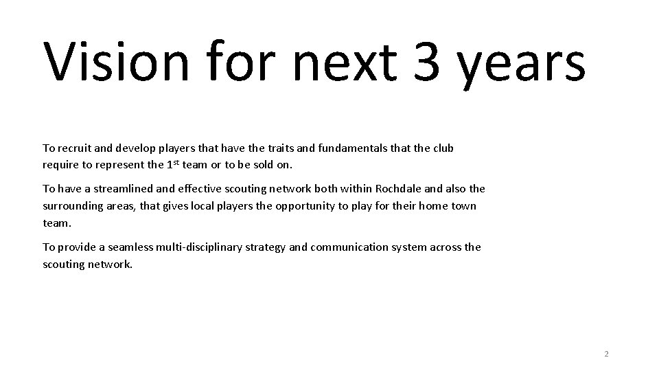 Vision for next 3 years To recruit and develop players that have the traits Vision for next 3 years To recruit and develop players that have the traits
