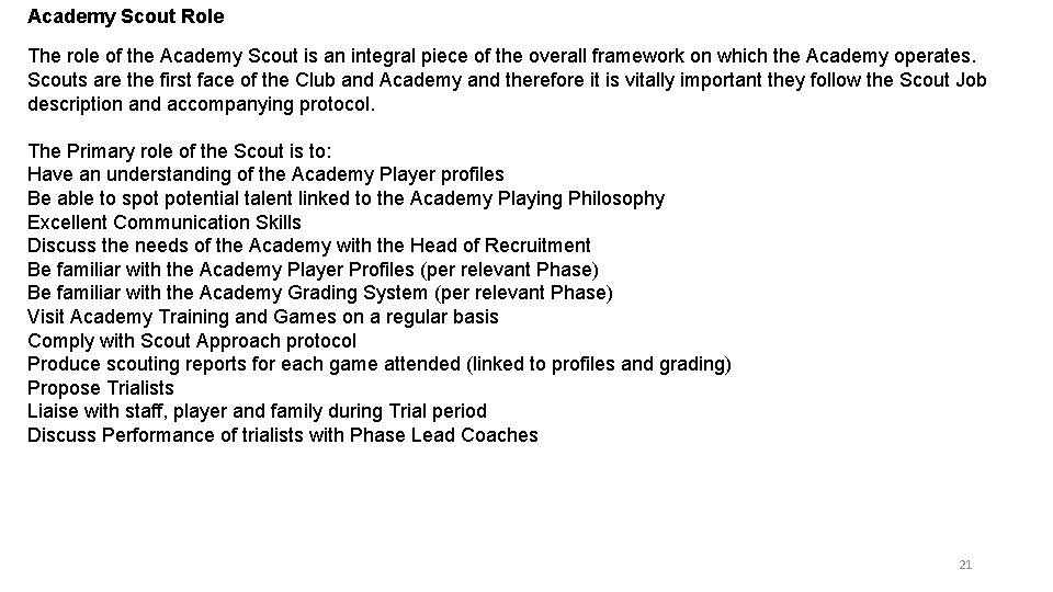 Academy Scout Role The role of the Academy Scout is an integral piece of Academy Scout Role The role of the Academy Scout is an integral piece of