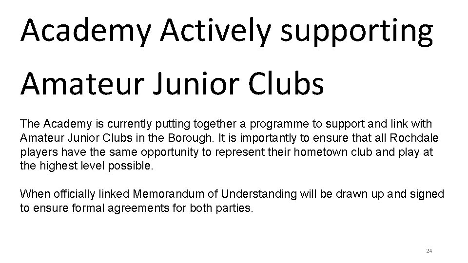 Academy Actively supporting Amateur Junior Clubs The Academy is currently putting together a programme Academy Actively supporting Amateur Junior Clubs The Academy is currently putting together a programme