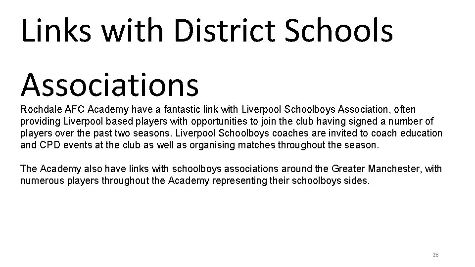 Links with District Schools Associations Rochdale AFC Academy have a fantastic link with Liverpool Links with District Schools Associations Rochdale AFC Academy have a fantastic link with Liverpool
