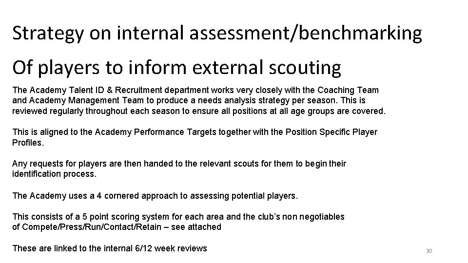 Strategy on internal assessment/benchmarking Of players to inform external scouting The Academy Talent ID Strategy on internal assessment/benchmarking Of players to inform external scouting The Academy Talent ID