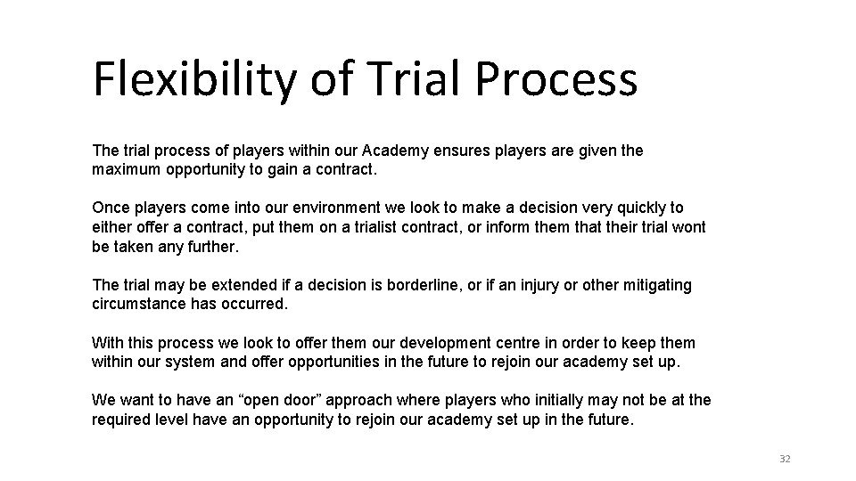 Flexibility of Trial Process The trial process of players within our Academy ensures players Flexibility of Trial Process The trial process of players within our Academy ensures players