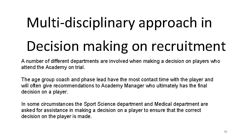 Multi-disciplinary approach in Decision making on recruitment A number of different departments are involved Multi-disciplinary approach in Decision making on recruitment A number of different departments are involved