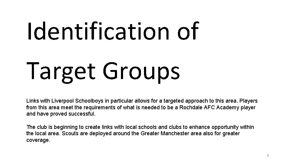 Identification of Target Groups Links with Liverpool Schoolboys in particular allows for a targeted Identification of Target Groups Links with Liverpool Schoolboys in particular allows for a targeted