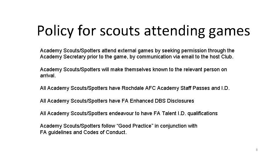 Policy for scouts attending games Academy Scouts/Spotters attend external games by seeking permission through Policy for scouts attending games Academy Scouts/Spotters attend external games by seeking permission through